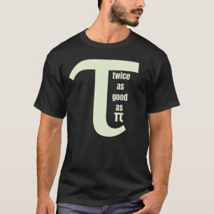 Tau twee keer zo goed als Pi T-shirt