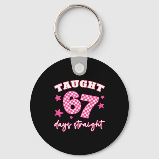 Taught 67 Days Straight Funny 6 7 Teachers Student Sleutelhanger (Voorkant)