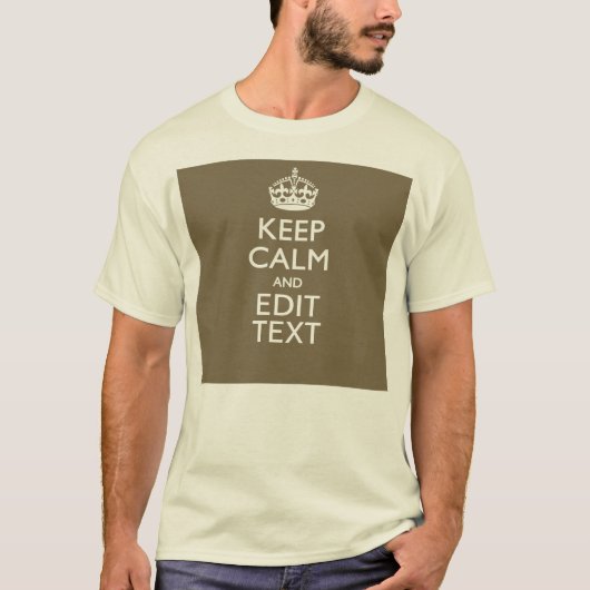 Taupe Keep Calm And Your Text Easily T-shirt (Voorkant)