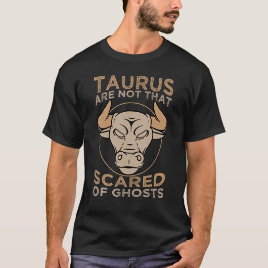 Taurus is niet zo erg als geesten - Zodiabel T-shirt (Voorkant)