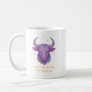 Taurus Mug – Don’t Rush Me, I’m Sipping | Pastel  Koffiemok