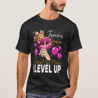 Taurus Queen Ik word niet ouder Ik verbeter mijn v T-shirt