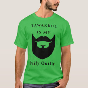 Tawakkul is mijn dagelijkse outfit: geloof boven a t-shirt