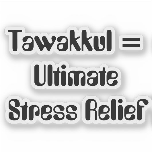 Tawakkul = ultieme stressvermindering sticker (Voorkant)