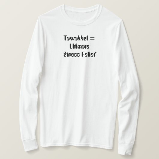 Tawakkul = ultieme stressvermindering t-shirt (Design voorkant)
