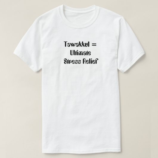 Tawakkul = ultieme stressvermindering t-shirt (Design voorkant)
