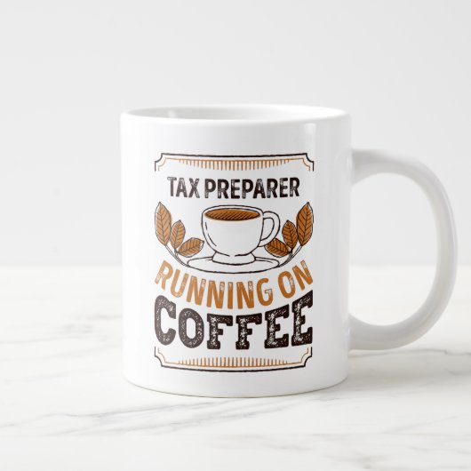 Tax Preparer running on Coffee Caffeine Gift Grote Koffiekop (Rechts)