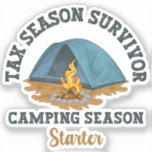 Tax Season Survivor, Camping Season Starter