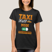 Taxi-bestuurdersmodus ingeschakeld, mag Taxi Dri n T-shirt (Voorkant)