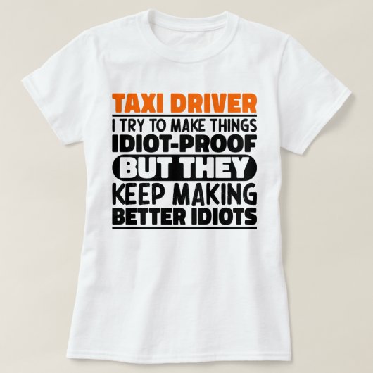 Taxi Chauffeur Ik Probeer Dingen Grappig Te Maken  T-shirt (Design voorkant)