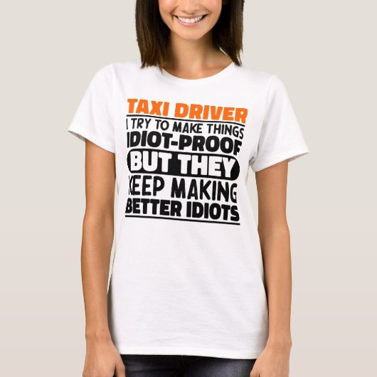 Taxi Chauffeur Ik Probeer Dingen Grappig Te Maken  T-shirt (Voorkant)