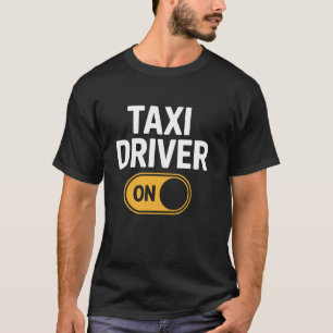 Taxi Chauffeur Op Switch Humor Taxi Grappige Quote T-shirt