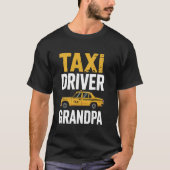 Taxi Driver Grandpa Funny Cab Quote T-shirt (Voorkant)