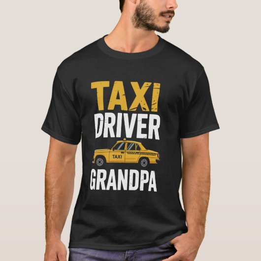 Taxi Driver Grandpa Funny Cab Quote T-shirt (Voorkant)