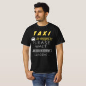 Taxi in uitvoering - Een ogenblik geduld T-shirt (Voorkant volledig)
