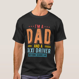 Taxichauffeur Pap Niets schrikt me Taxichauffeur F T-shirt
