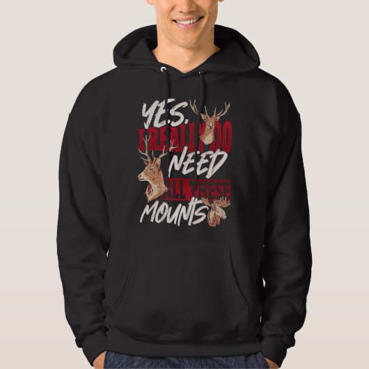 Taxidermist Really Need All these Mounts Hoodie (Voorkant)