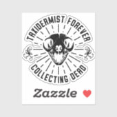 Taxidermist voor altijd dode dingen verzamelen sticker (Vel)
