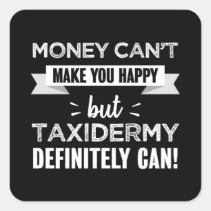 Taxidermy maakt je gelukkig Funny Gift Vierkante Sticker