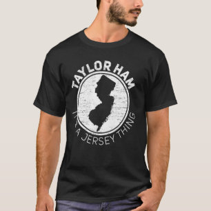 Taylor Ham Het is Jersey Thing Taylor Ham Pork Rol T-shirt
