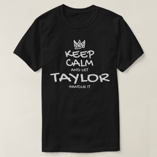 Taylor Keep Calm Personalized Name Sarcastic Frien T-shirt (Design voorkant)