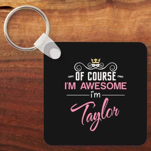 Taylor, natuurlijk ben ik Geweldige naam Sleutelhanger (Voorkant)