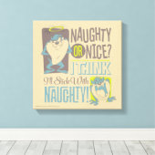 TAZ™- Naughty of Nice? Canvas Afdruk (Insitu (Houten vloer))