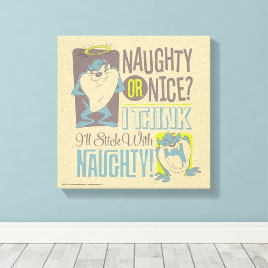TAZ™- Naughty of Nice? Canvas Afdruk (Insitu (Houten vloer))