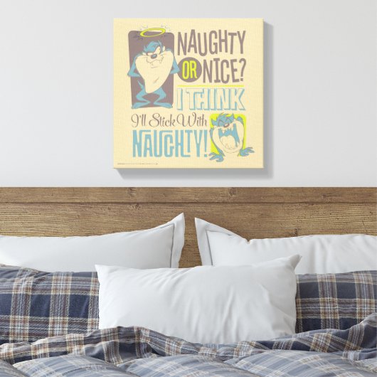 TAZ™- Naughty of Nice? Canvas Afdruk (Insitu (Slaapkamer))
