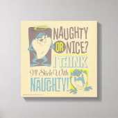 TAZ™- Naughty of Nice? Canvas Afdruk (Voorkant)