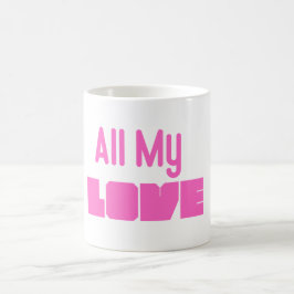 Taza “All My Love” – Todo mi amor para ti Koffiemok