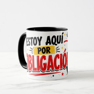 Taza Estoy aquí por obligación Mok
