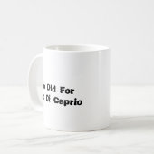 Taza To Old for Leo Di Caprio Koffiemok (Voorkant links)