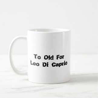 Taza To Old for Leo Di Caprio Koffiemok