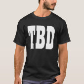 TBD T-SHIRT (Voorkant)