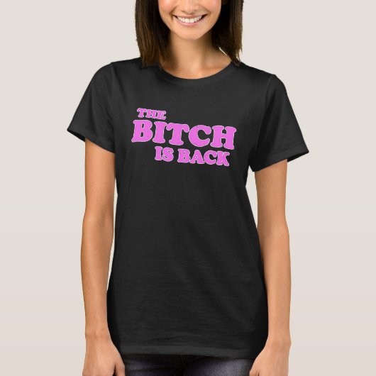 T'BITCH IS BACK Dames T-shirt (Voorkant)