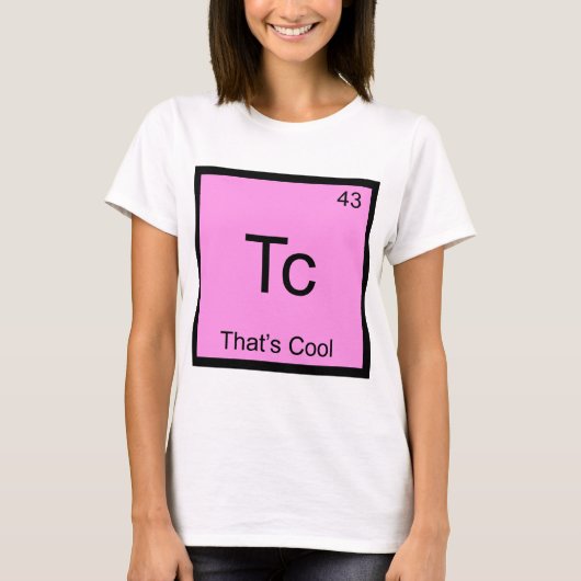 Tc - Dat is Cool Grappig Chemisch Element Symbool T-shirt (Voorkant)