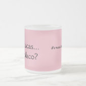 Te Aplacas o te Aplaco? Frases de Mama Matglas Koffiemok (Center)