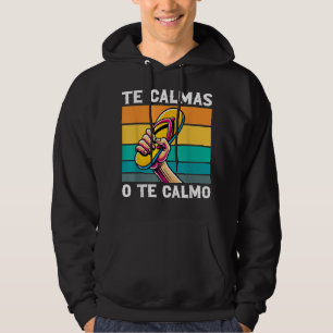 Te Calmas O Te Calmo Funny Mexican Mom Humor Spani Hoodie