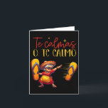 Te Calmas O Te Calmo Grappige Spaanse Moeder Moede Kaart<br><div class="desc">Te Calmas O Te Calmo Grappige Spaanse Moeder Moeder Uitdrukking</div>