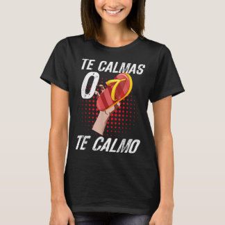 te calmas o te calmo spaans citeert spaans Gezegde T-shirt