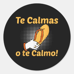 Te Calmas O Te Calmo Spaanse Moeder Mexicaans Grap Ronde Sticker
