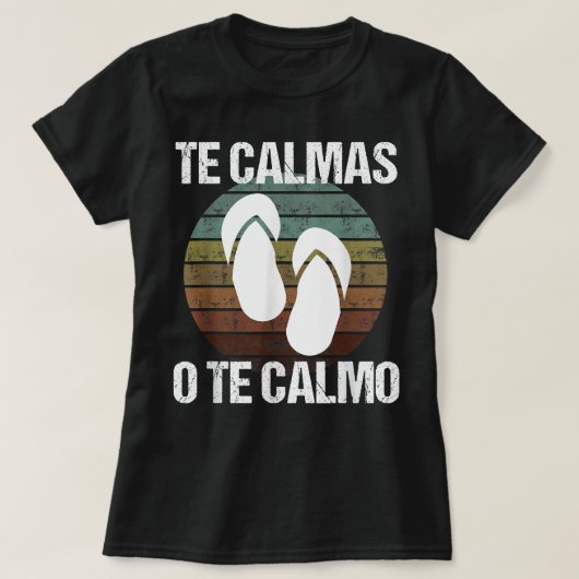 Te Calmas op te Calmo Hispanic Spaans T-shirt (Design voorkant)