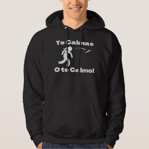 Te Calmas Van Te Calm Spaans Mam Expressie Chancl Hoodie