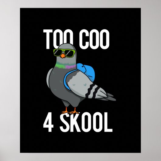 Te Coo 4 Skool Funny Cool Pigeon Pun Dark BG Poster (Voorkant)