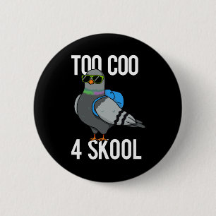 Te Coo 4 Skool Funny Cool Pigeon Pun Dark BG Ronde Button 5,7 Cm