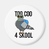 Te Coo 4 Skool Funny Cool Pigeon Pun Magneet (Voorkant)