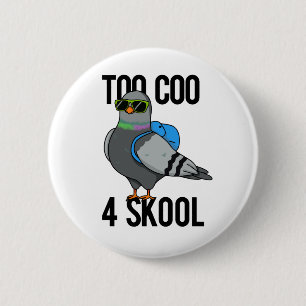 Te Coo 4 Skool Funny Cool Pigeon Pun Ronde Button 5,7 Cm
