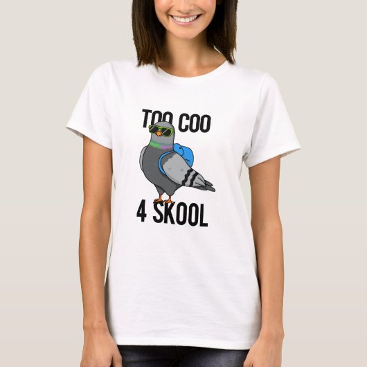 Te Coo 4 Skool Funny Cool Pigeon Pun T-shirt (Voorkant)
