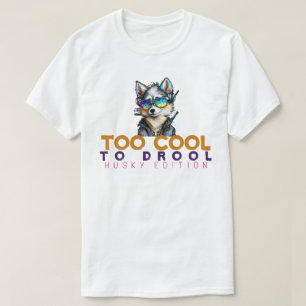 Te cool om te kwijlen – Husky Edition T-shirt